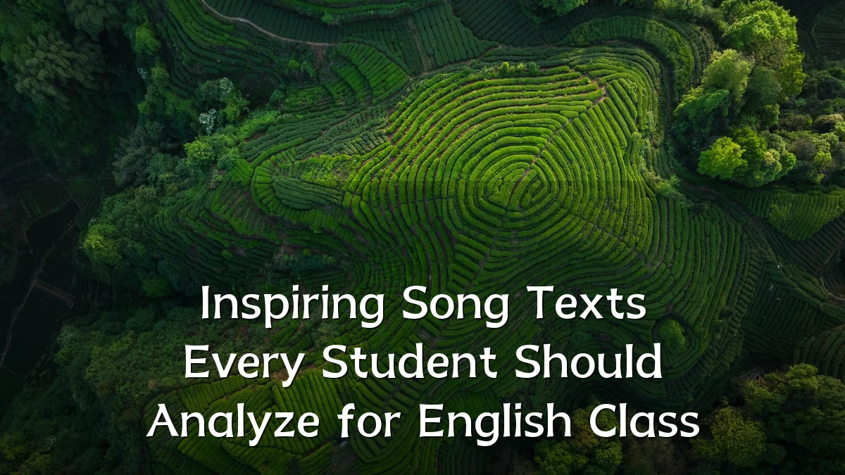 Inspiring Song Texts Every Student Should Analyze for English Class