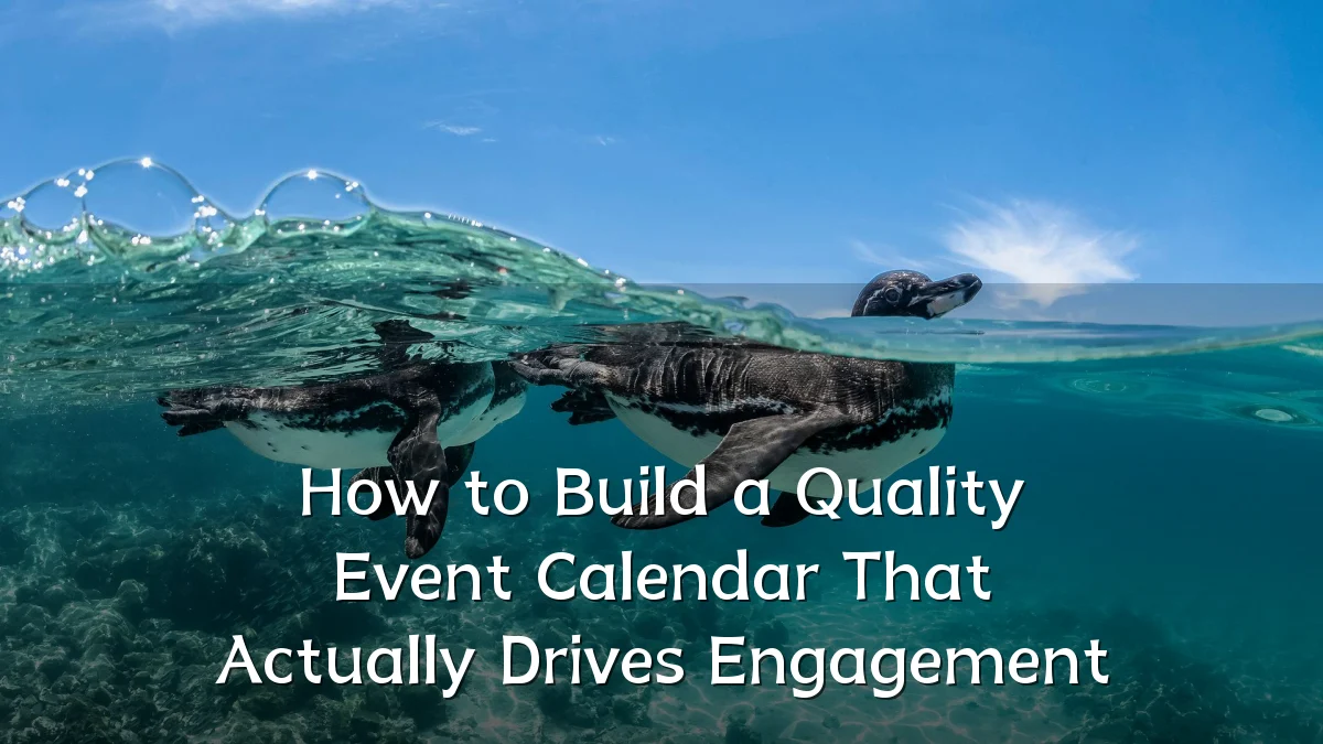How to Build a Quality Event Calendar That Actually Drives Engagement
