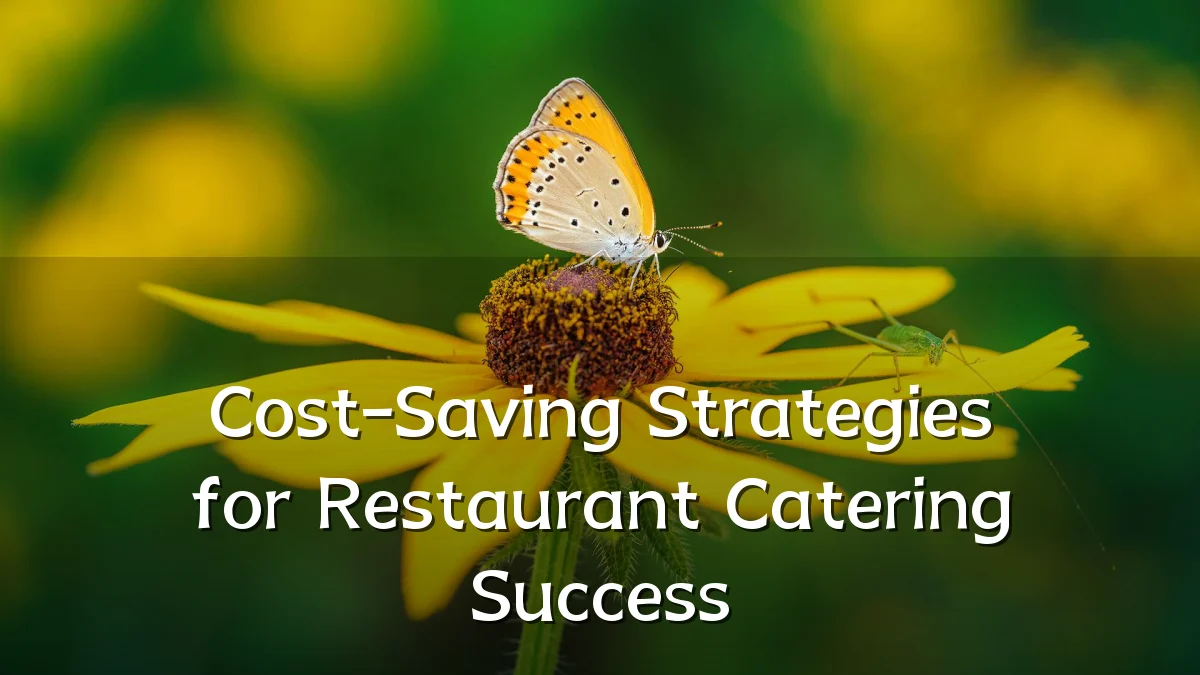 Cost-Saving Strategies for Restaurant Catering Success