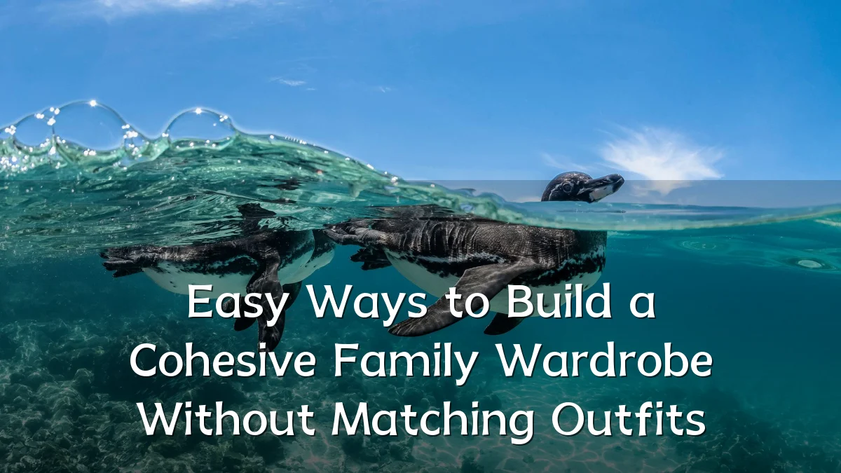 Easy Ways to Build a Cohesive Family Wardrobe Without Matching Outfits
