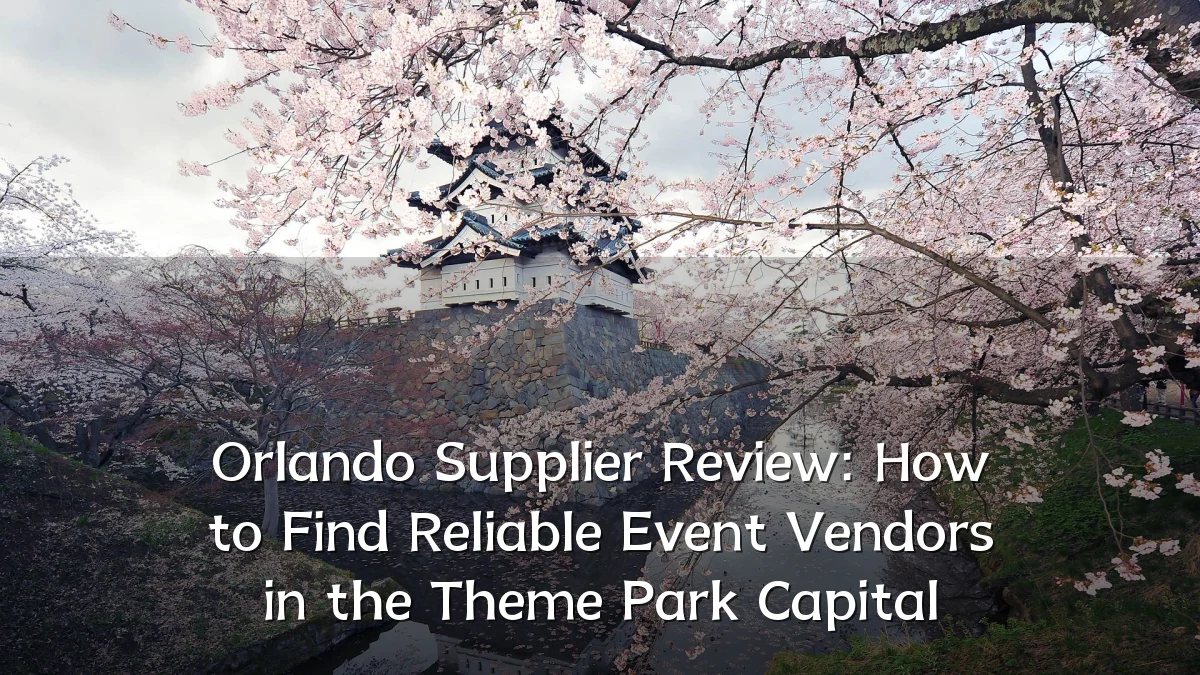 Orlando Supplier Review: How to Find Reliable Event Vendors in the Theme Park Capital
