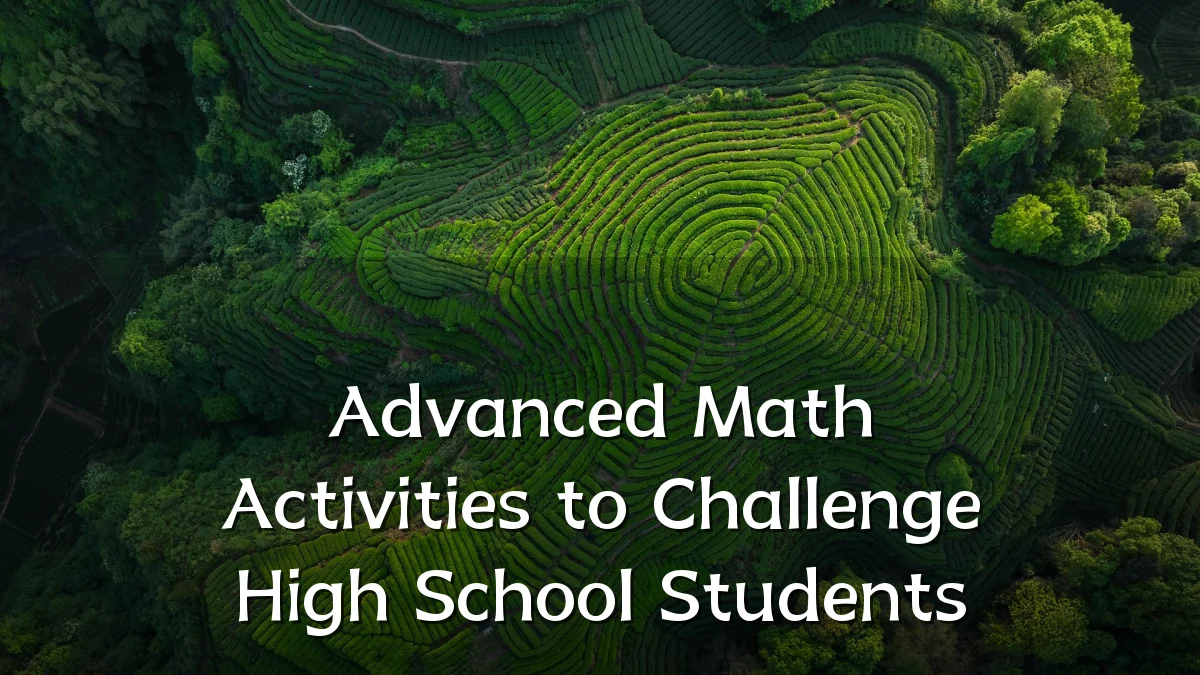 Advanced Math Activities to Challenge High School Students