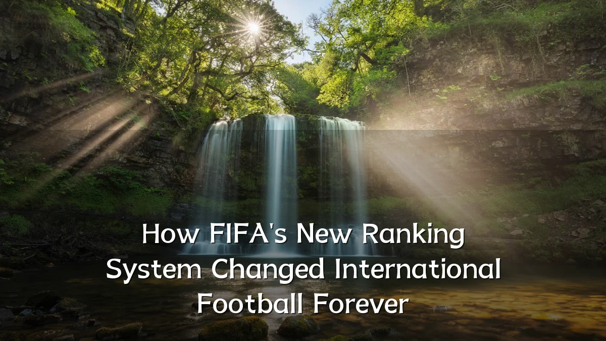 How FIFA's New Ranking System Changed International Football Forever